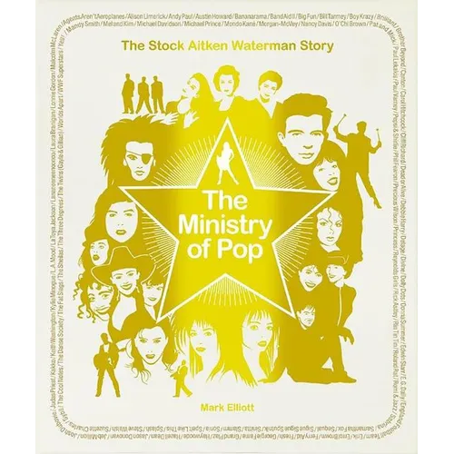 The Ministry of Pop: The Stock Aitken Waterman Story - Hardcover