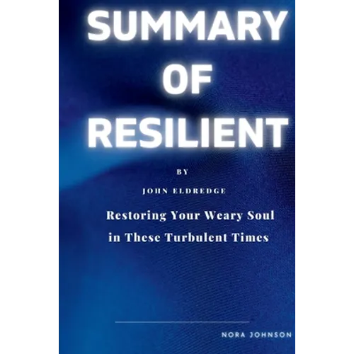 Resilient: Restoring Your Weary Soul in These Turbulent Times - Paperback