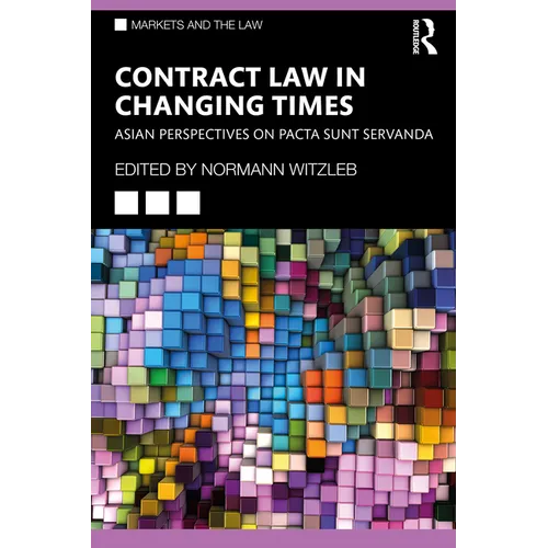 Contract Law in Changing Times: Asian Perspectives on Pacta Sunt Servanda - Paperback