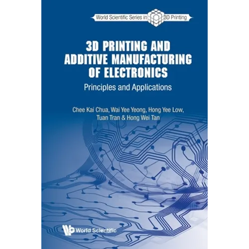 3D Printing and Additive Manufacturing of Electronics: Principles and Applications - Paperback