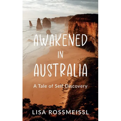 Awakened In Australia: A Tale of Self Discovery - Paperback