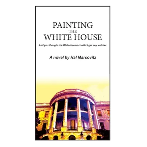 Painting the White House - Hardcover