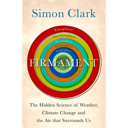 Firmament: The Hidden Science of Weather, Climate Change and the Air That Surrounds Us - Hardcover
