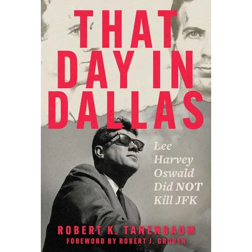That Day in Dallas: Lee Harvey Oswald Did Not Kill JFK - Hardcover