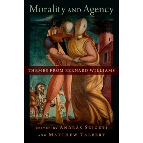 Morality and Agency: Themes from Bernard Williams - Hardcover