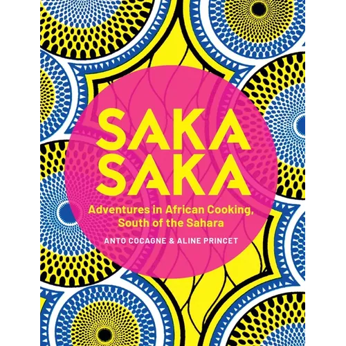Saka Saka: South of the Sahara - Adventures in African Cooking - Hardcover