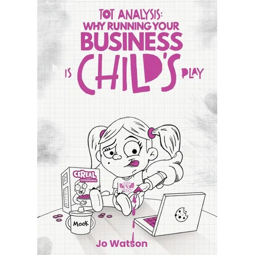 Tot Analysis: Why Running Your Business is Child's Play - Paperback