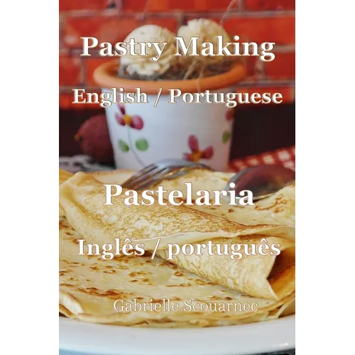 Pastry Making English / Portuguese: Pastelaria Inglês / Português - Paperback
