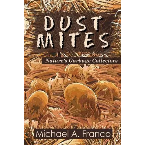 DUST MITES ? Nature's Garbage Collectors - Paperback
