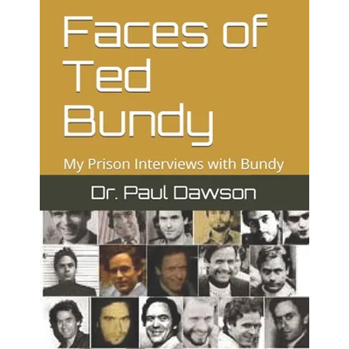 Faces of Ted Bundy: My Prison Interviews with Bundy - Paperback