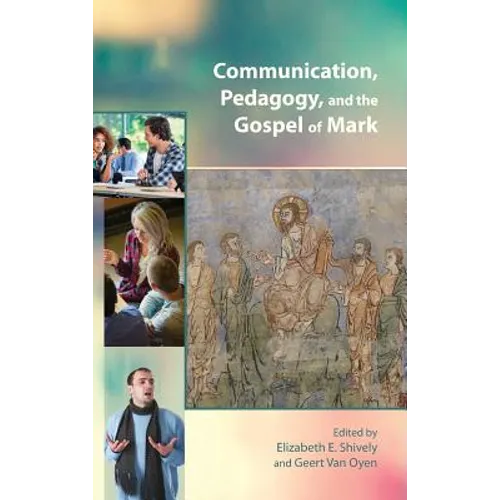 Communication, Pedagogy, and the Gospel of Mark - Hardcover