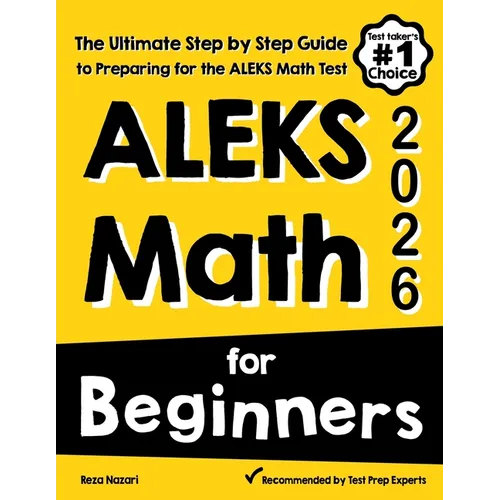 ALEKS Math for Beginners: The Ultimate Step by Step Guide to Preparing for the ALEKS Math Test - Paperback