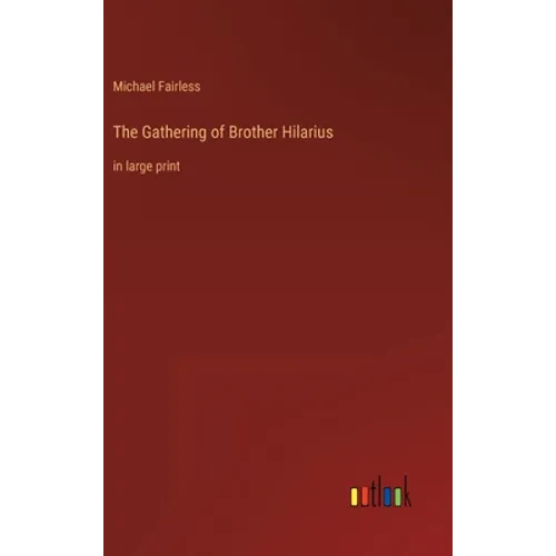 The Gathering of Brother Hilarius: in large print - Hardcover