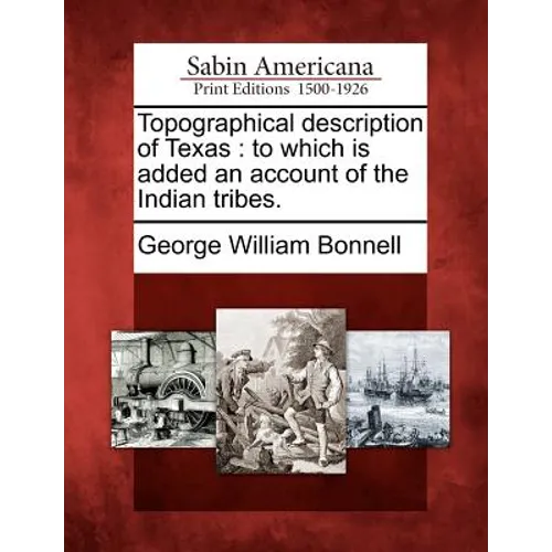 Topographical Description of Texas: To Which Is Added an Account of the Indian Tribes. - Paperback
