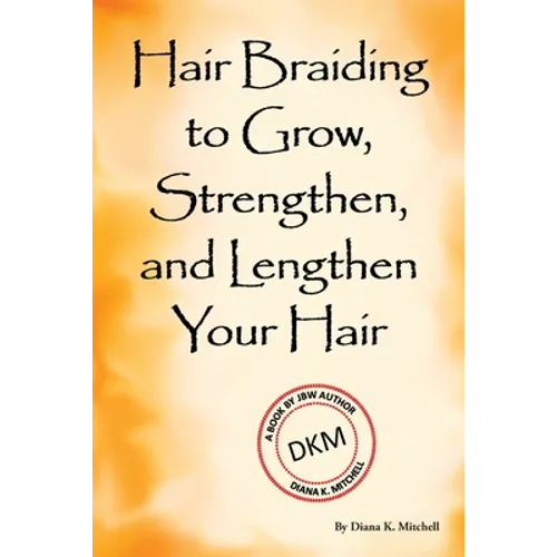 Hair Braiding to Grow, Strengthen, and Lengthen Your Hair - Paperback