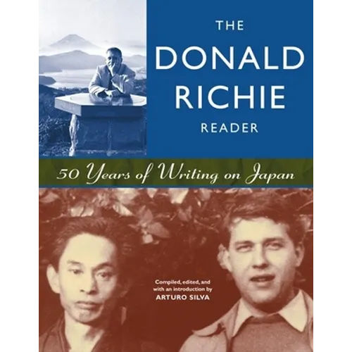 The Donald Richie Reader: 50 Years of Writing on Japan - Paperback