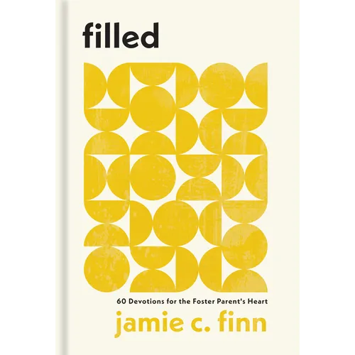 Filled: 60 Devotions for the Foster Parent's Heart - Hardcover