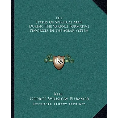 The Status of Spiritual Man During the Various Formative Processes in the Solar System - Paperback