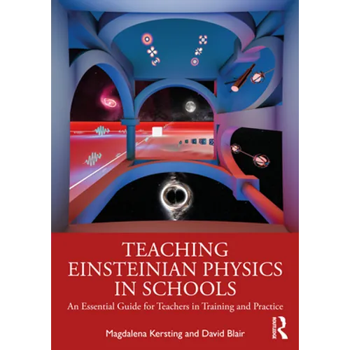 Teaching Einsteinian Physics in Schools: An Essential Guide for Teachers in Training and Practice - Paperback