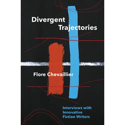 Divergent Trajectories: Interviews with Innovative Fiction Writers - Paperback