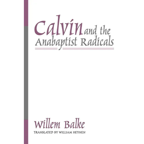 Calvin and the Anabaptist Radicals - Paperback