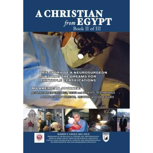 A Christian from Egypt: Life Story of a Neurosurgeon Pursuing the Dreams for Quintuple Certifications: My American Journey: Healthcare Experie - Hardcover
