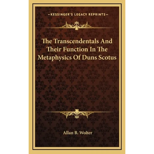 The Transcendentals and Their Function in the Metaphysics of Duns Scotus - Hardcover