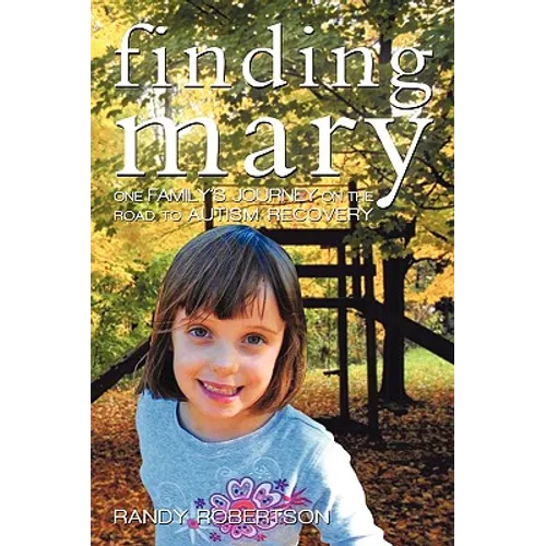 Finding Mary: One Family's Journey on the Road to Autism Recovery - Paperback