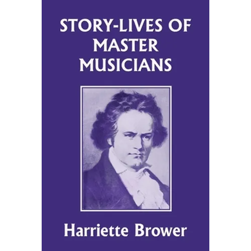 Story-Lives of Master Musicians (Yesterday's Classics) - Paperback