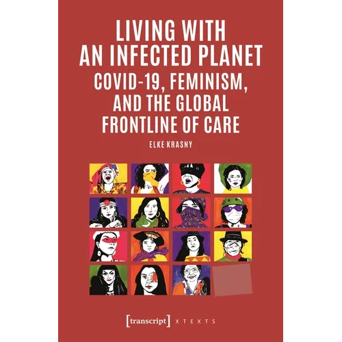 Living with an Infected Planet: Covid-19, Feminism, and the Global Frontline of Care - Paperback