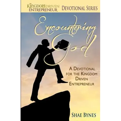 Encountering God: A Devotional for the Kingdom Driven Entrepreneur - Paperback
