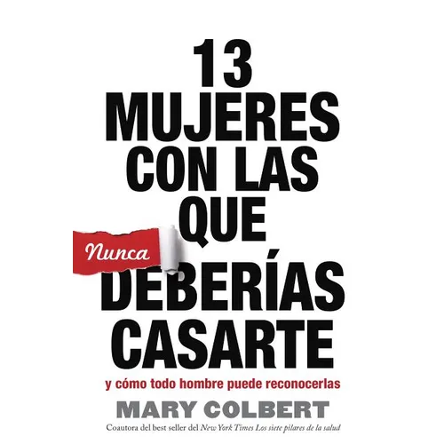 13 Mujeres Con Las Que Nunca Deberias Casarte: Y Como Todo Hombre Puede Reconocerlas - Paperback