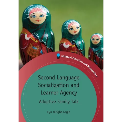 Second Language Socialization and Learner Agency: Adoptive Family Talk - Paperback