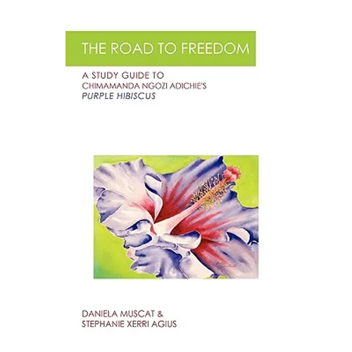 The Road to Freedom: A Study Guide to Chimamanda Ngozi Adichie's 'Purple Hibiscus' - Paperback