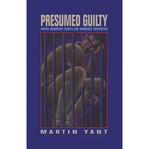 Presumed Guilty: When Innocent People Are Wrongly Convicted - Hardcover