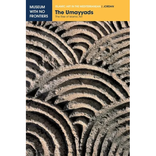 The Umayyads: The Rise of Islamic Art - Paperback