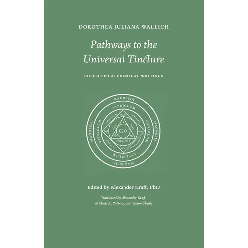 Pathways to the Universal Tincture: Collected Alchemical Writings - Paperback