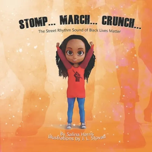 Stomp... March... Crunch: The Street Rhythm Sound of Black Lives Matter - Paperback