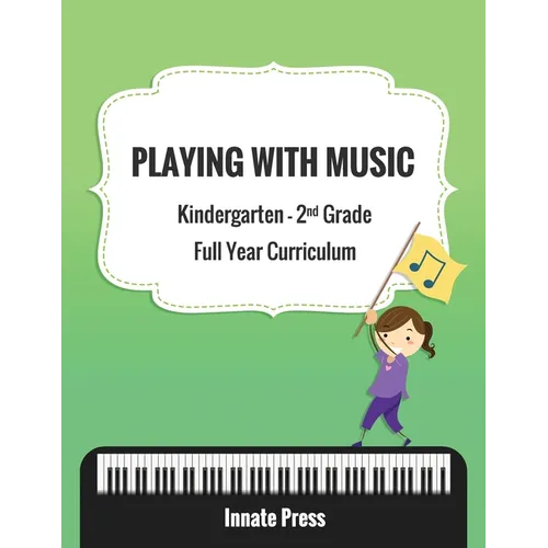 Playing with Music: Kindergarten through Second Grade Full Year Curriculum - Paperback
