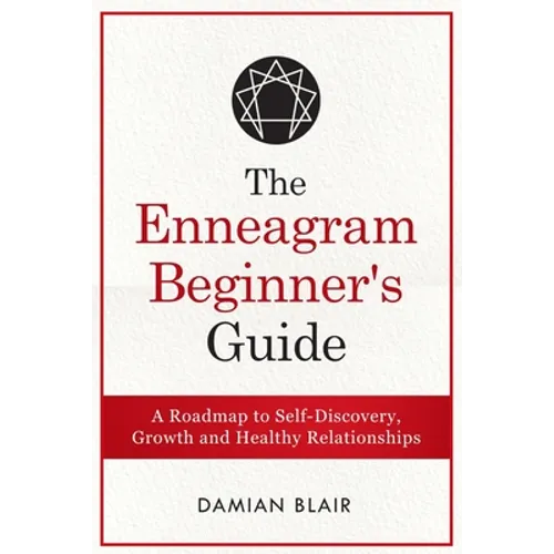 The Enneagram Beginner's Guide: A Roadmap to Self-Discovery, Growth and Healthy Relationships - Paperback