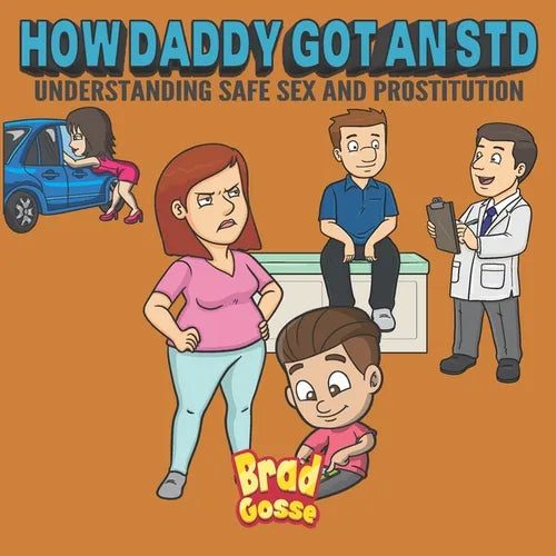 How Daddy Got An STD: Understanding Safe Sex And Prostitution - Paperback