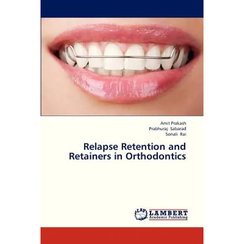 Relapse Retention and Retainers in Orthodontics - Paperback