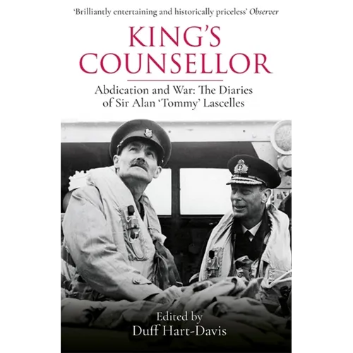 King's Counsellor: Abdication and War: The Diaries of Sir Alan Lascelles Edited by Duff Hart-Davis - Paperback