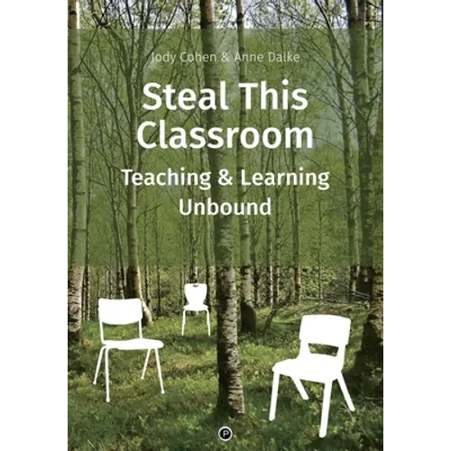 Steal This Classroom: Teaching and Learning Unbound - Paperback