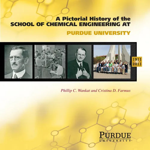 Pictorial History of Chemical Engineering at Purdue University, 1911 - 2011 - Hardcover