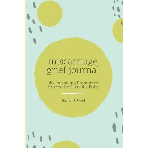 Miscarriage Grief Journal: 48 Journaling Prompts to Process the Loss of a Baby - Paperback