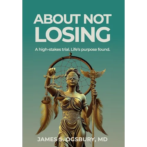 About Not Losing: A high-stakes trial. Life's purpose found. - Hardcover