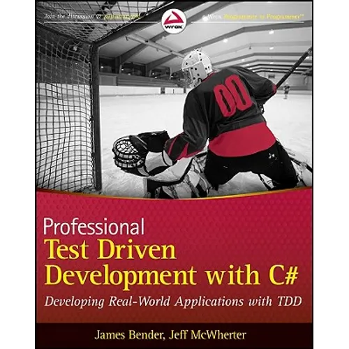 Professional Test Driven Development with C#: Developing Real World Applications with Tdd - Paperback