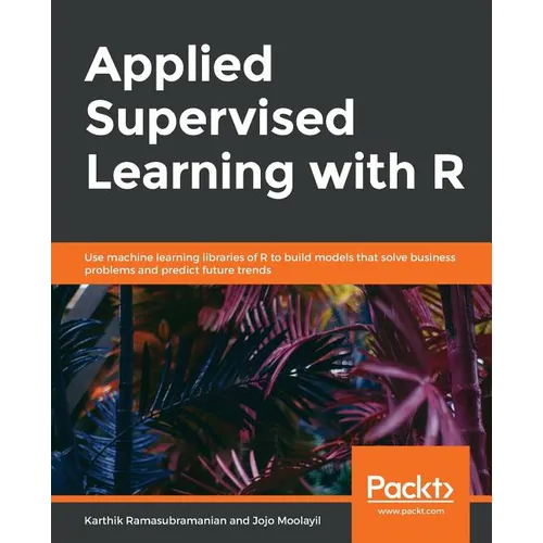 Applied Supervised Learning with R - Paperback