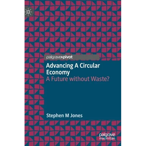 Advancing a Circular Economy: A Future Without Waste? - Hardcover